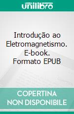 Introdução ao Eletromagnetismo. E-book. Formato EPUB ebook