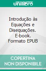 Introdução às Equações e Disequações. E-book. Formato EPUB ebook