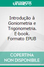 Introdução à Goniometria e Trigonometria. E-book. Formato EPUB ebook