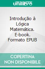 Introdução à Lógica Matemática. E-book. Formato EPUB ebook