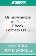 Os movimentos espúrios. E-book. Formato EPUB ebook