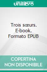Trois sœurs. E-book. Formato EPUB ebook