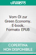 Vom Öl zur Green Economy. E-book. Formato EPUB ebook