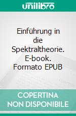 Einführung in die Spektraltheorie. E-book. Formato EPUB ebook