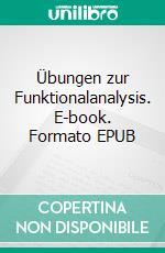 Übungen zur Funktionalanalysis. E-book. Formato EPUB ebook