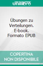 Übungen zu Verteilungen. E-book. Formato EPUB ebook