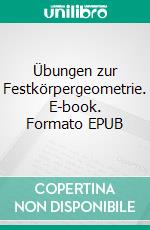 Übungen zur Festkörpergeometrie. E-book. Formato EPUB ebook