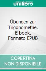 Übungen zur Trigonometrie. E-book. Formato EPUB ebook