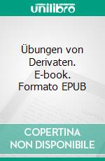 Übungen von Derivaten. E-book. Formato EPUB ebook