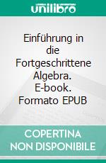 Einführung in die Fortgeschrittene Algebra. E-book. Formato EPUB ebook