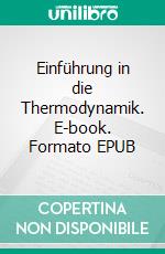 Einführung in die Thermodynamik. E-book. Formato EPUB ebook
