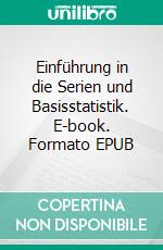 Einführung in die Serien und Basisstatistik. E-book. Formato EPUB ebook