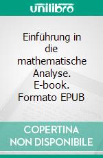Einführung in die mathematische Analyse. E-book. Formato EPUB ebook
