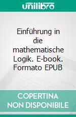 Einführung in die mathematische Logik. E-book. Formato EPUB ebook