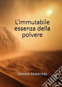 L'immutabile essenza della polvere. E-book. Formato EPUB ebook