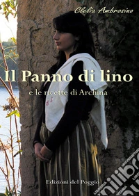 Il Panno di Lino e le ricette di ArchinaUna storia Procidana. E-book. Formato EPUB ebook