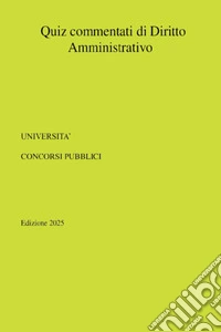 Quiz commentati di Diritto Amministrativo. E-book. Formato EPUB ebook