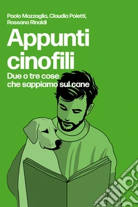 Appunti CinofiliDue o tre cose che sappiamo sul cane. E-book. Formato EPUB ebook