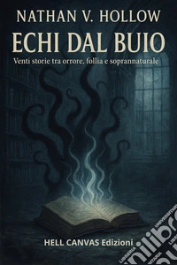 Echi dal buioventi storie tra orrore, follia e paranormale. E-book. Formato EPUB ebook