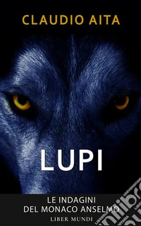 LupiLa prima indagine del monaco Anselmo. E-book. Formato EPUB ebook