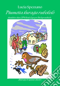 Piumetta, kuraga rubekoloTraduzione in Esperanto di Piumetta Pettirosso Coraggioso. E-book. Formato EPUB ebook