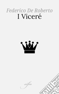 I Viceré. E-book. Formato EPUB ebook