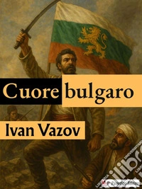 Cuore bulgaro. E-book. Formato EPUB ebook