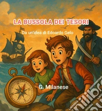La Bussola dei TesoriDa un'idea di Edoardo Gelo. E-book. Formato EPUB ebook