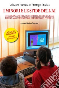 I minori e le sfide dell'AIIntelligenza artificiale e intelligenza naturale: diventiamo ambasciatori di un dialogo possibile. E-book. Formato EPUB ebook