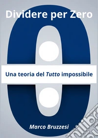Divedere per ZeroUna teoria Del Tutto impossibile. E-book. Formato EPUB ebook