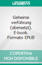 Geheime verführung (übersetzt). E-book. Formato EPUB ebook