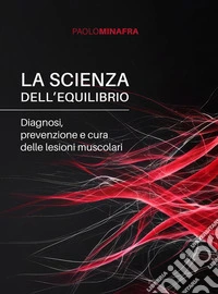 La scienza dell'equilibrioDiagnosi, prevenzione e cura delle lesioni muscolari. E-book. Formato EPUB ebook