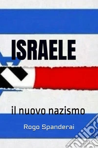 Israeleil nuovo nazismo. E-book. Formato EPUB ebook