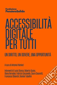 Accessibilità digitale per tutti. Un diritto, un dovere, un'opportunità. E-book. Formato EPUB ebook