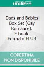 Dads and Babies Box Set (Gay Romance). E-book. Formato EPUB ebook