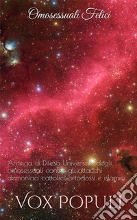 Omosessuali FeliciArringa di Difesa Universale degli omosessuali contro gli attacchi demoniaci cattolici, ortodossi e islamici. E-book. Formato EPUB ebook