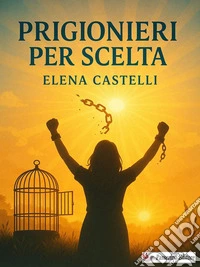 Prigionieri per scelta. E-book. Formato EPUB ebook
