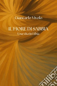 Il fiore di Sabbia. E-book. Formato EPUB ebook