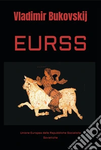 E.U.R.S.S.Unione Europea delle Repubbliche Socialiste Sovietiche. E-book. Formato EPUB ebook