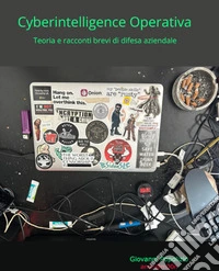 Cyberintelligence OperativaTeoria e racconti brevi di difesa aziendale. E-book. Formato EPUB ebook