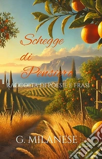 Schegge di PensieroRaccolta di Poesie e Frasi. E-book. Formato EPUB ebook