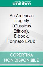 An American Tragedy (Classicus Edition). E-book. Formato EPUB ebook
