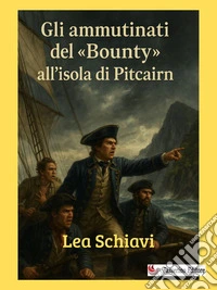 Gli ammutinati del «Bounty» all’isola di Pitcairn. E-book. Formato EPUB ebook