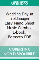 Wedding Day at Troldhaugen Easy Piano Sheet Music Combo. E-book. Formato PDF ebook