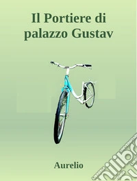 Il portiere di palazzo Gustav. E-book. Formato EPUB ebook