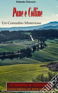 Pane e CollineUn Connubio Misterioso. E-book. Formato EPUB ebook