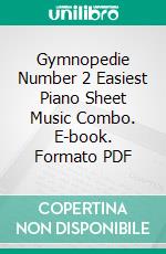 Gymnopedie Number 2 Easiest Piano Sheet Music Combo. E-book. Formato PDF ebook