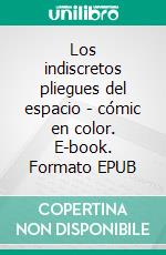 Los indiscretos pliegues del espacio - cómic en color. E-book. Formato EPUB ebook