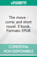 The move - comic and short novel. E-book. Formato EPUB ebook