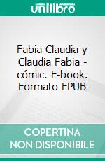 Fabia Claudia y Claudia Fabia - cómic. E-book. Formato EPUB ebook